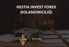 hestia invest forex dolandiriciligi | Savun Hukuk Danışmanlık