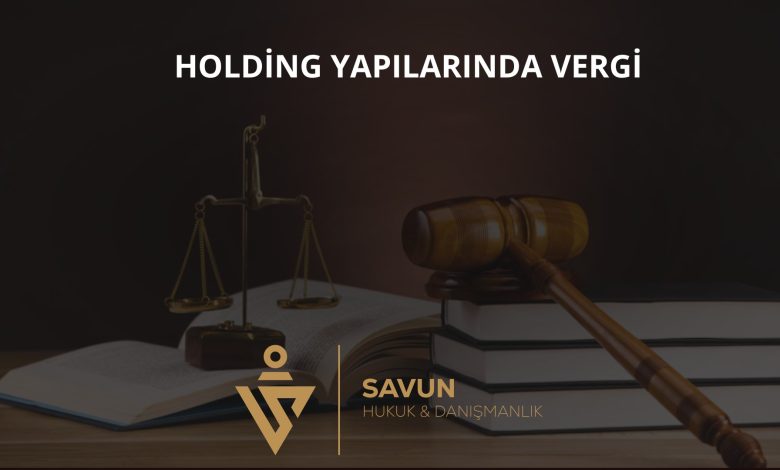 Holding Yapılarında Vergilendirme 1 Holding yapılarında vergilendirme