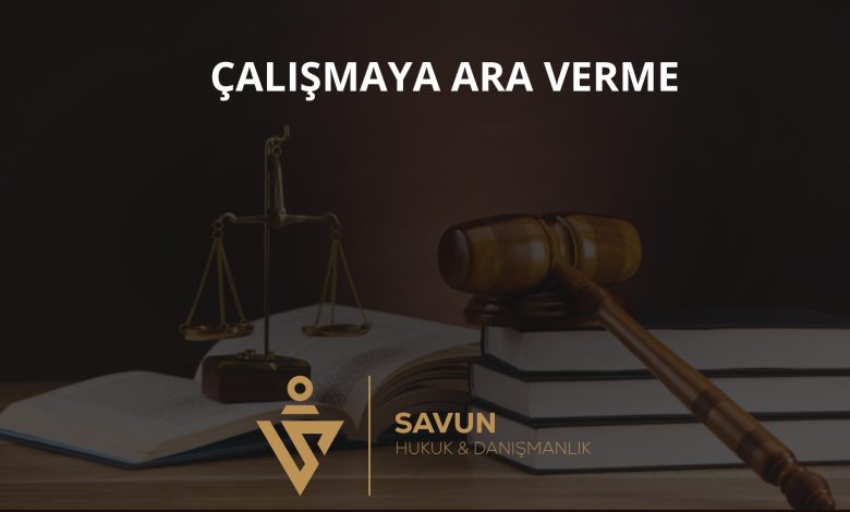 İdari Yargıda Çalışmaya Ara Verme ve Sürelere Etkisi 1 İdari yargıda çalışmaya ara verme ve süreler