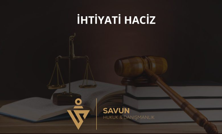 İhtiyati Haciz ve İhtiyati Tahakkuk 1 İhtiyati haciz ve ihtiyati tahakkuk