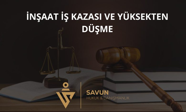 İnşaat iş kazası ve yüksekten düşme