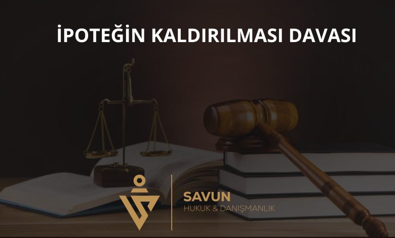 İpoteğin Kaldırılması (Terkini) Davası 1 İpoteğin kaldırılması davası