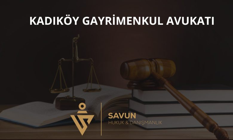 Kadıköy Gayrimenkul Avukatı Veli Savun 1 Kadıköy gayrimenkul avukatı