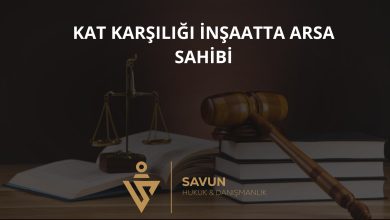 Kat karşılığı inşaatta arsa sahibinin hakları