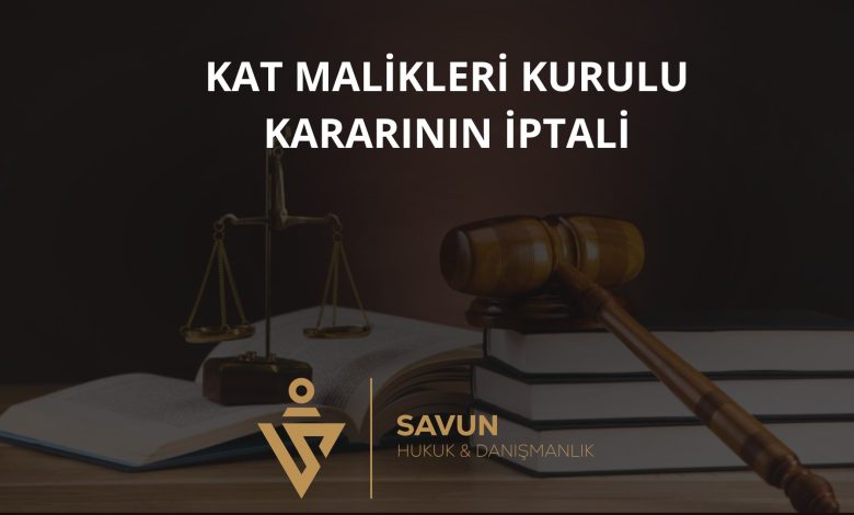 Kat Malikleri Kurulu Kararının İptali 1 Kat malikleri kurulu kararının iptali