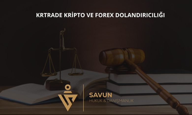 KrTrade Kripto ve Forex Dolandırıcılığı 5 krtrade kripto ve forex dolandiriciligi | Savun Hukuk Danışmanlık