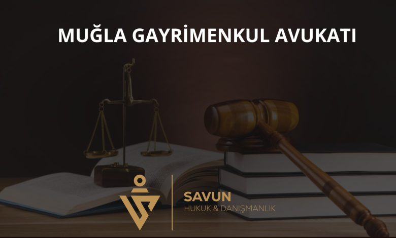 Muğla Gayrimenkul Avukatı Veli Savun 1 Muğla gayrimenkul avukatı