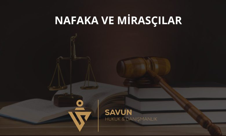 Nafaka Yükümlüsünün Ölümü ve Mirasçılar 1 Nafaka yükümlüsünün ölümü ve mirasçılar