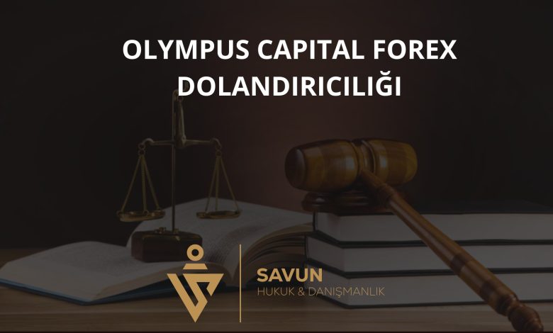 Olympus Capital Forex Dolandırıcılığı 1 olympus capital forex dolandiriciligi | Savun Hukuk Danışmanlık