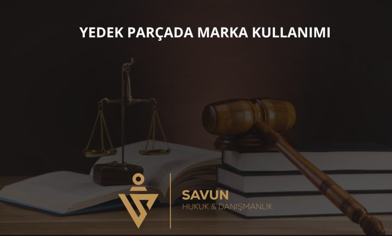 Otomotiv Yedek Parçada Marka Kullanımı 1 Otomotiv yedek parçada marka kullanımı