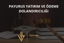 payurus yatirim ve odeme dolandiriciligi | Savun Hukuk Danışmanlık