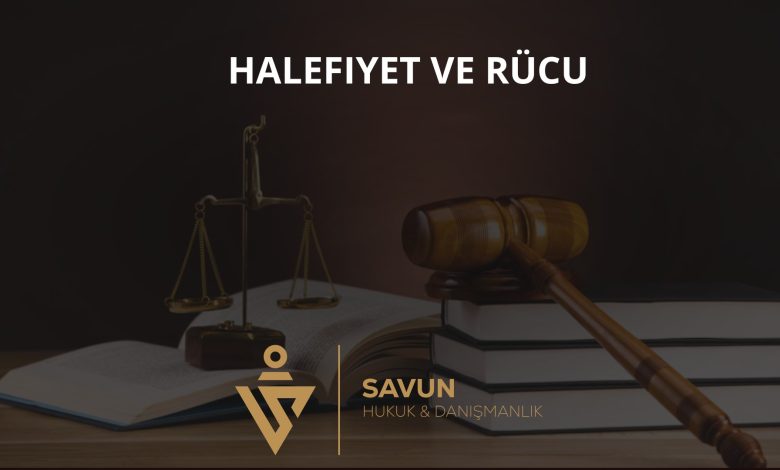 Sigortada Halefiyet ve Rücu (TTK Madde 1472) 1 Sigortada halefiyet ve rücu