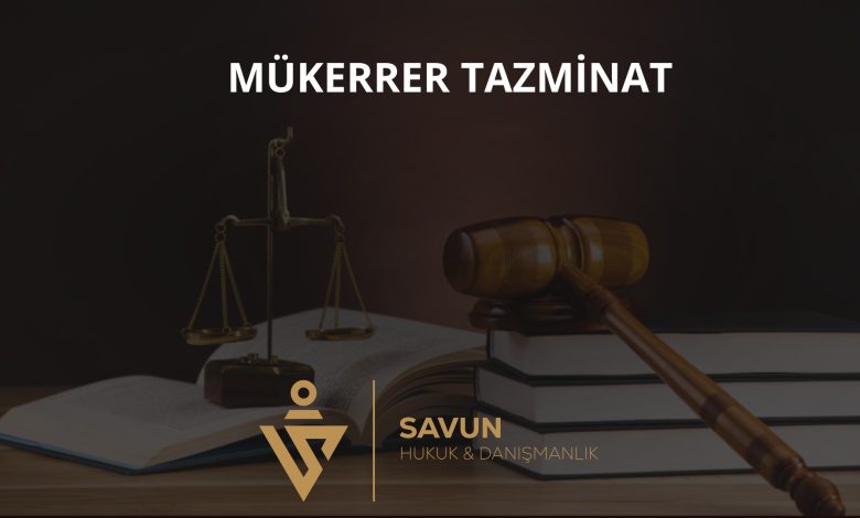 Mükerrer tazminat ve iade yükümlülüğü