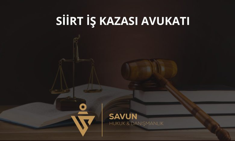 Siirt iş kazası avukatı