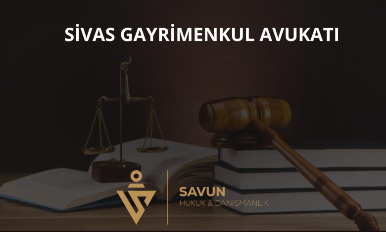 Sivas Gayrimenkul Avukatı Veli Savun 1 Sivas gayrimenkul avukatı