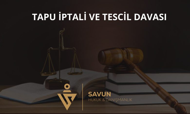Tapu İptali ve Tescil Davası 9 Tapu iptali ve tescil davası