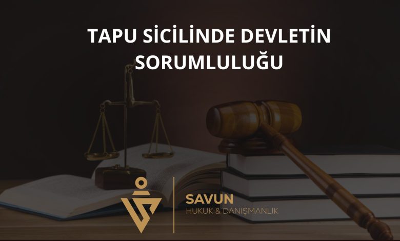 Tapu Sicilinin Tutulmasından Devletin Sorumluluğu 1 Tapu sicilinin tutulmasından devletin sorumluluğu