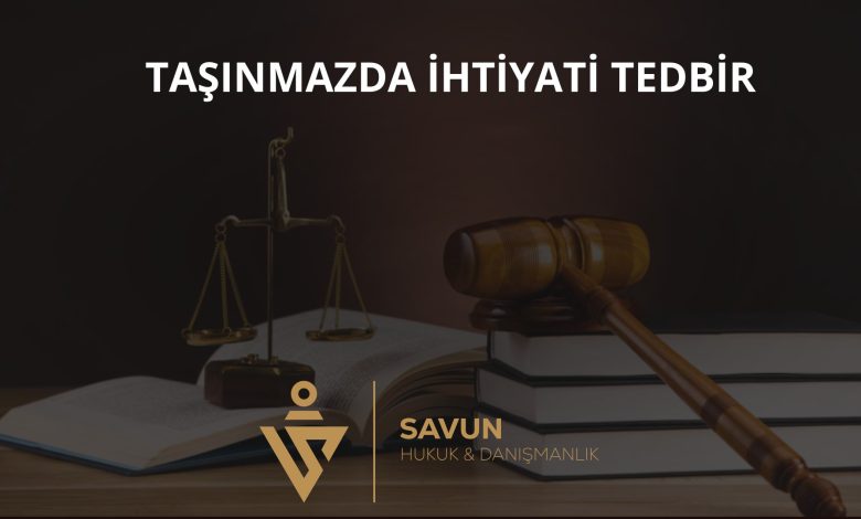 Taşınmaz Hukukunda İhtiyati Tedbir 1 Taşınmaz hukukunda ihtiyati tedbir