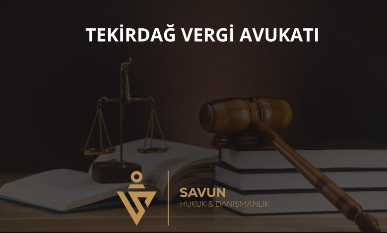 Tekirdağ Vergi Avukatı Veli Savun 1 Tekirdağ vergi avukatı