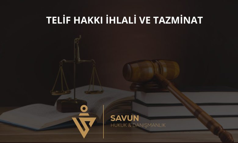 Telif Hakkı İhlali ve FSEK Tazminatı 2 Telif hakkı ihlali ve FSEK tazminatı