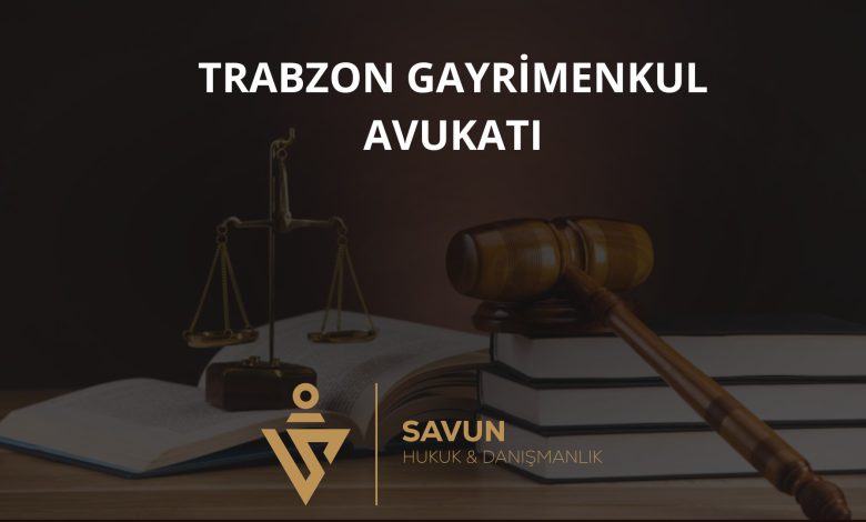 Trabzon Gayrimenkul Avukatı Veli Savun 1 Trabzon gayrimenkul avukatı
