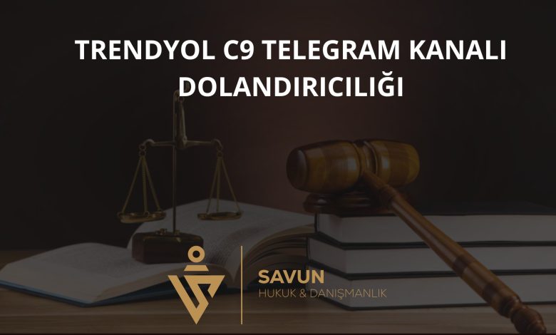 Trendyol c9 Telegram Kanalı Dolandırıcılığı 1 trendyol c9 telegram kanali dolandiriciligi | Savun Hukuk Danışmanlık