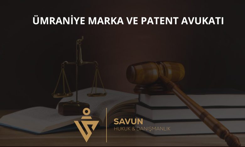 Ümraniye marka ve patent avukatı