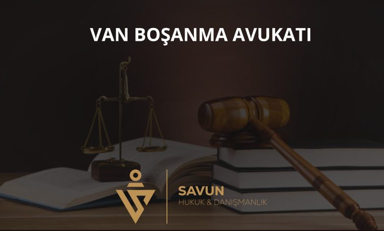 Van Boşanma Avukatı — Savun Hukuk & Danışmanlık 1 Van boşanma avukatı