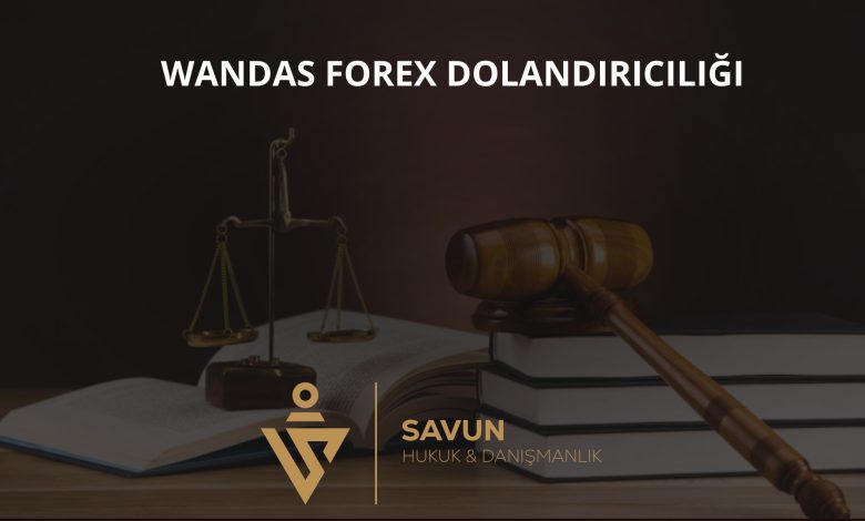 wandas forex dolandiriciligi | Savun Hukuk Danışmanlık