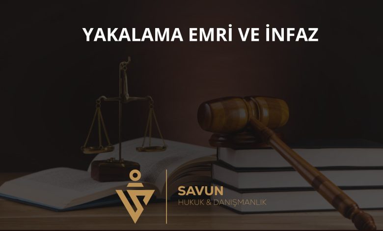 Yakalama emri ve infaza başlama süreci