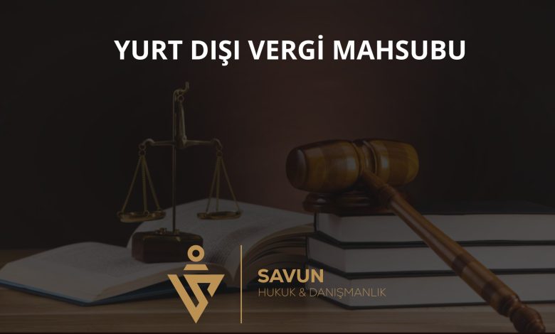 Yurt dışında ödenen vergilerin mahsubu