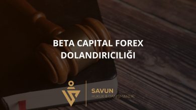 Beta Capital Forex Dolandiriciligi | Savun Hukuk Danışmanlık