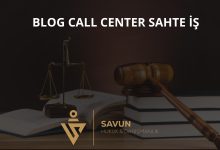 Blog Call Center Sahte Is | Savun Hukuk Danışmanlık
