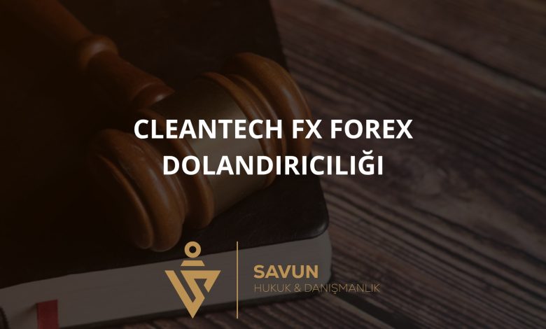 Cleantech FX Forex Dolandırıcılığı 7 Cleantech FX Forex Dolandiriciligi | Savun Hukuk Danışmanlık