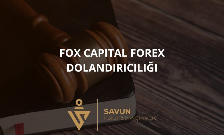 Fox Capital Forex Dolandırıcılığı 1 Fox Capital Forex Dolandiriciligi | Savun Hukuk Danışmanlık