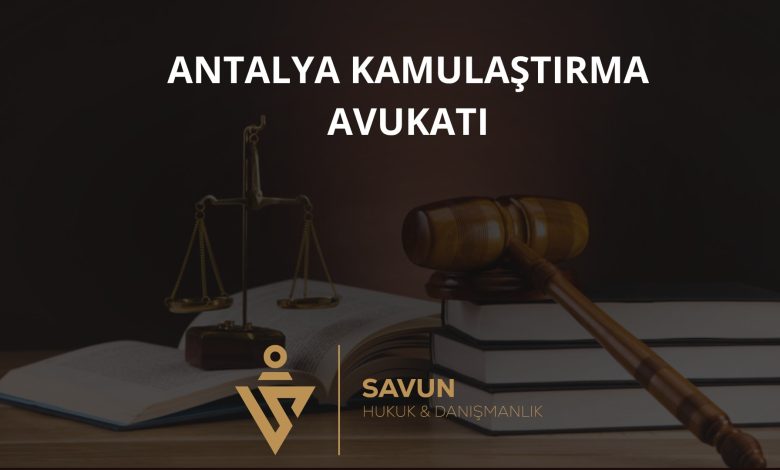 Antalya Kamulaştırma ve İmar Avukatı — Savun Hukuk & Danışmanlık 1 Antalya Kamulaştırma ve İmar Avukatı