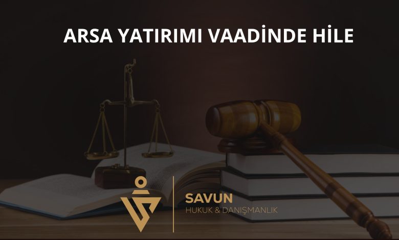 Arsa Yatırımında Hile Var mı? – Yargıtay 11. CD 2025/16038 1 Arsa Yatırımında Hile Var mı? – Yargıtay 11. CD 2025/16038