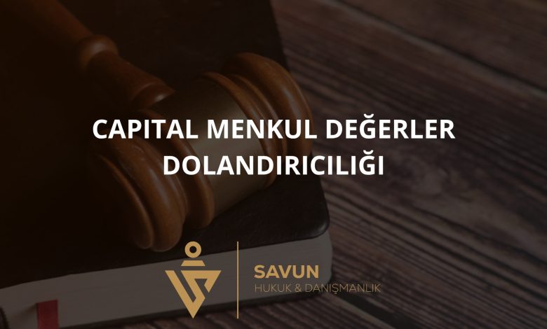 Capital Menkul Değerler Yatırım Dolandırıcılığı 1 Capital Menkul Değerler Yatırım Dolandırıcılığı
