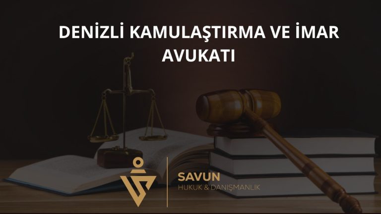 Denizli Kamulaştırma ve İmar Avukatı — Savun Hukuk & Danışmanlık 1 Denizli Kamulaştırma ve İmar Avukatı — Savun Hukuk & Danışmanlık