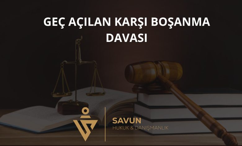 Geç Açılan Karşı Boşanma Davası – Yargıtay 2. HD 2022/10754 1 Geç açılan karşı boşanma davası – Yargıtay 2. HD 2022/10754