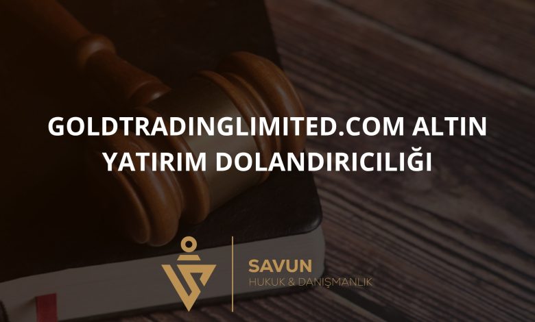 goldtradinglimited.com Altın Yatırım Dolandırıcılığı
