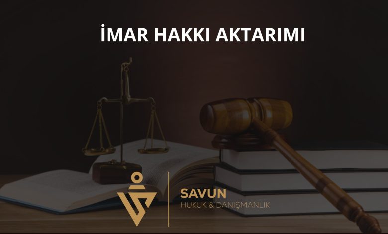 İmar Hakkı Aktarımı Nedir? İmar Kanunu'na 7534 Sayılı Kanunla Gelen Kurum 1 İmar Hakkı Aktarımı Nedir