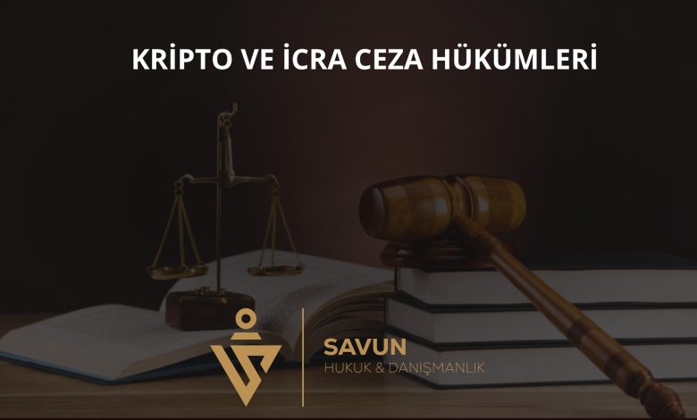 Kripto Varlık ve İcra İflas Kanunu'nun Ceza Hükümleri 4 kripto ve icra ceza b10 | Savun Hukuk Danışmanlık