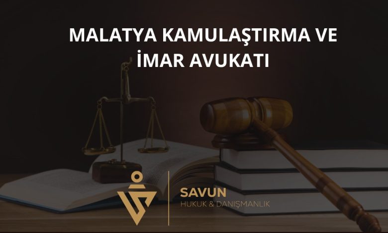 Malatya Kamulaştırma ve İmar Avukatı