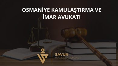 Osmaniye Kamulaştırma ve İmar Avukatı