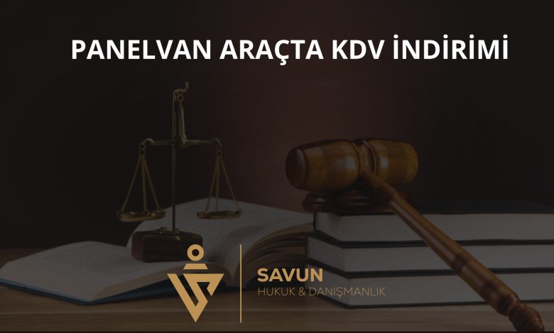 Panelvan Aracın KDV İndirimi – Danıştay 9. D 2025/5017 4 Panelvan aracın KDV indirimi Danıştay 9. Daire kararı