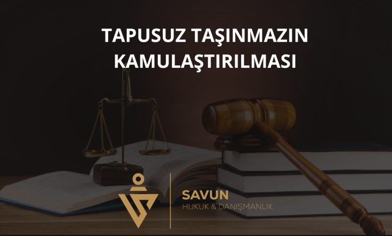 Tapuda Kayıtlı Olmayan Taşınmazın Kamulaştırılması ve Zilyedin Hakları (2942 m.19) 1 Tapuda Kayıtlı Olmayan Taşınmazın Kamulaştırılması