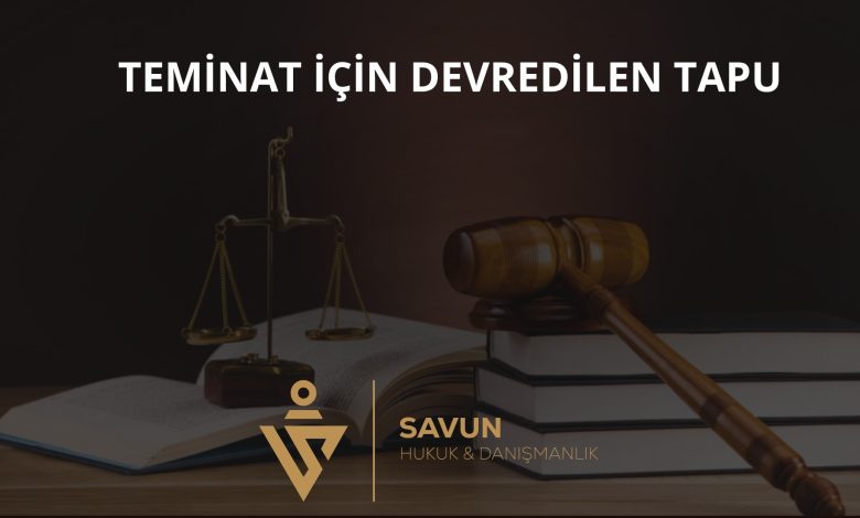 Teminat İçin Devredilen Tapu – Yargıtay 1. HD 2026/3836 1 Teminat İçin Devredilen Tapu – Yargıtay 1. HD 2026/3836