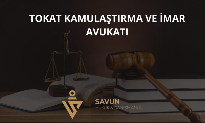 Tokat Kamulaştırma ve İmar Avukatı