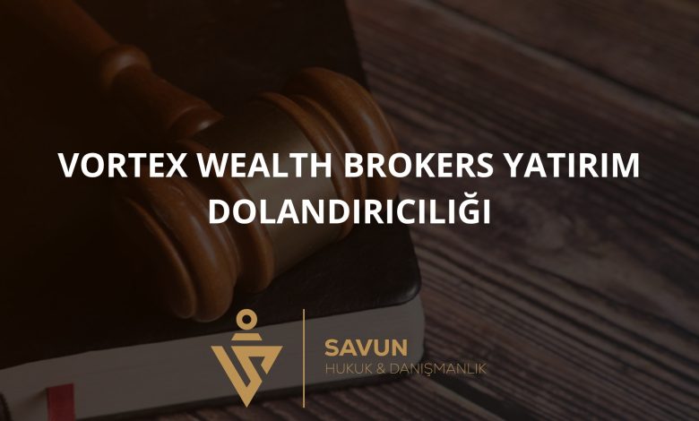 Vortex Wealth Brokers Yatırım Dolandırıcılığı